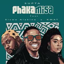 SUPTA - Phakamisa (feat. Sizwe Alakine & Kmat)